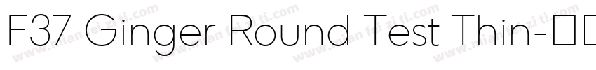 F37 Ginger Round Test Thin字体转换